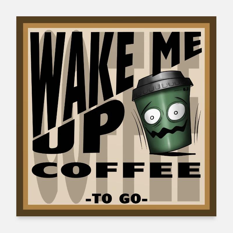 WAKE ME UP CAFÉ Poster 60 x 60 cm