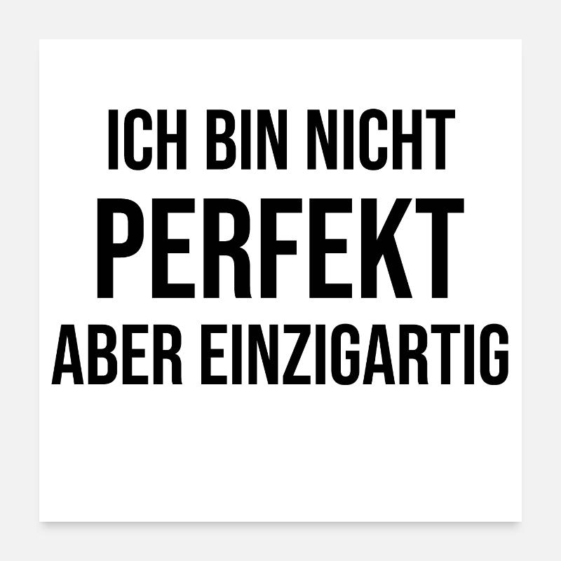 Ich bin nicht perfekt aber einzigartig Poster 60x60 cm