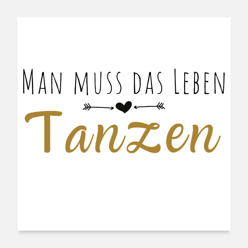 Man muss das Leben tanzen! - Poster 60x60 cm - Weiß