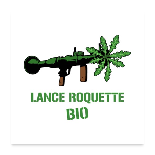 LANCE ROQUETTE BIO ! (cuisine, écologie) - Poster 60 x 60 cm