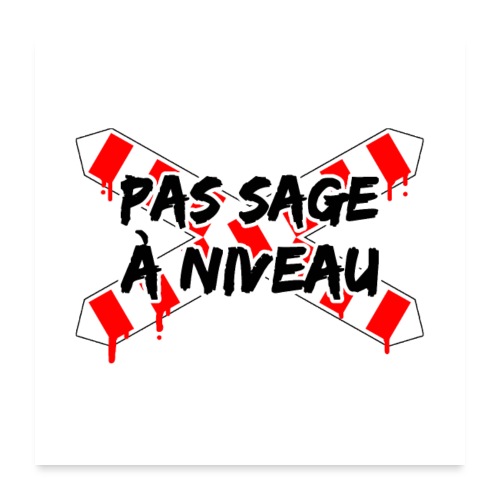 PAS SAGE À NIVEAU ! - Poster 60 x 60 cm