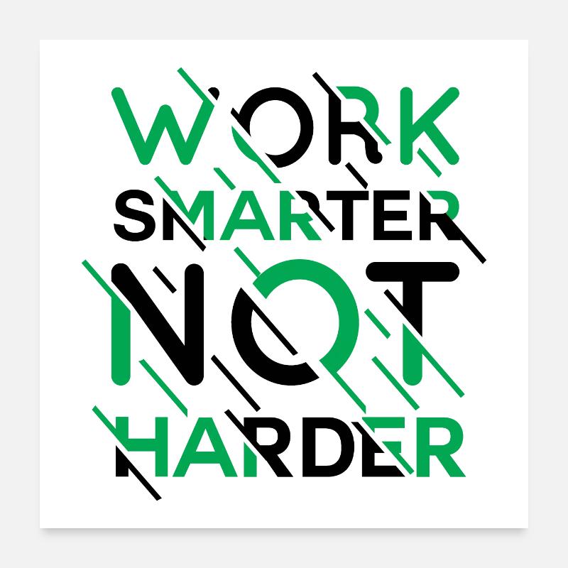 Lavora in modo più intelligente, non più difficile | detti divertenti Poster 60x60 cm