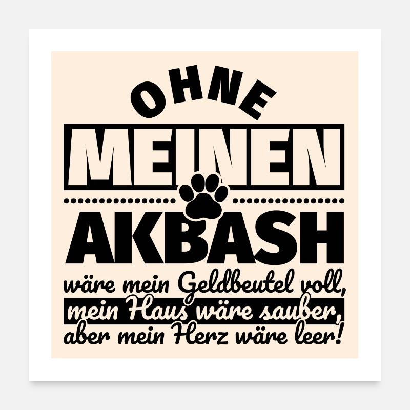 Akbash lustiger Spruch Hunde Poster 60x60 cm