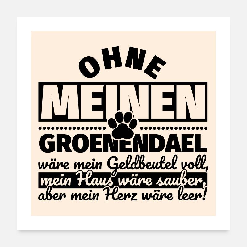 Groenendael lustiger Spruch Hunde Poster 60x60 cm