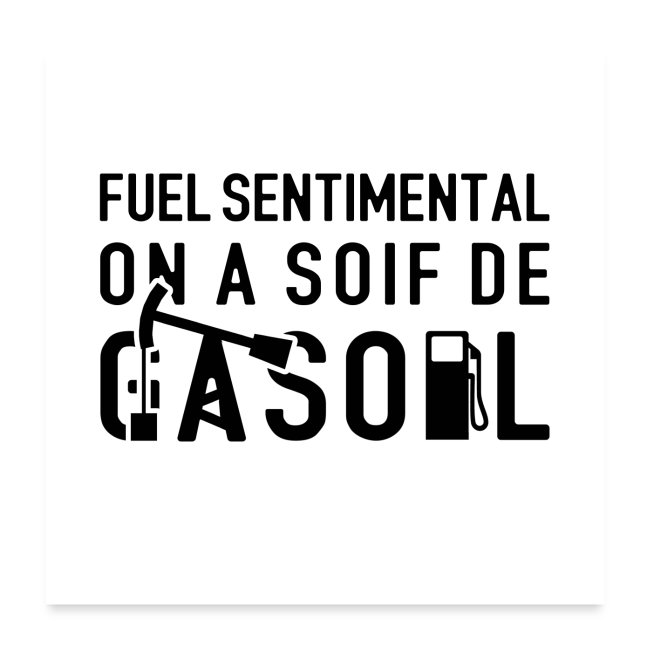 FUEL SENTIMENTAL, ON A SOIF DE GASOIL ! (noir)