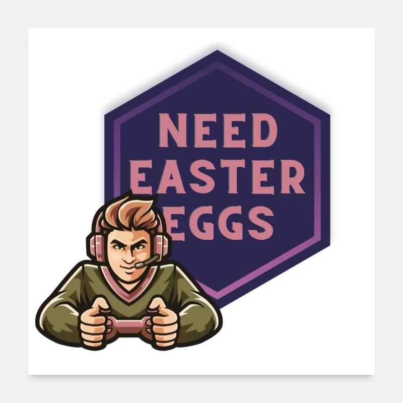 Need Easter Eggs Poster 24" x 24" (60x60 cm)