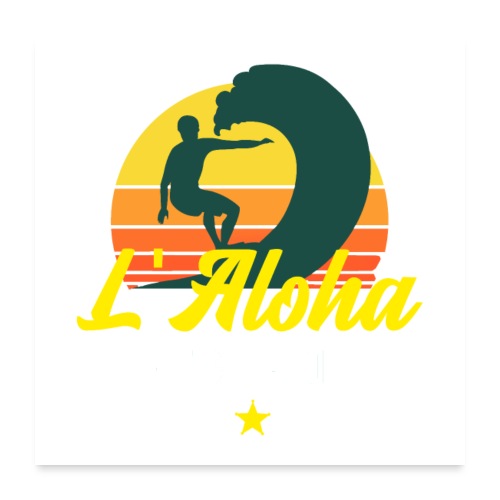 L'ALOHA C'EST LA LOI ! (SURF) - Poster 60 x 60 cm