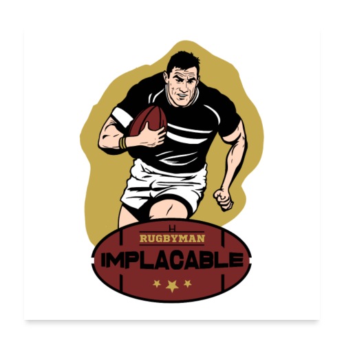 RUGBYMAN IMPLACABLE ! - Poster 24 x 24 (60x60 cm)