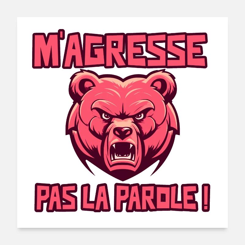 M'AGRESSE PAS LA PAROLE ! (ours) Poster 60 x 60 cm