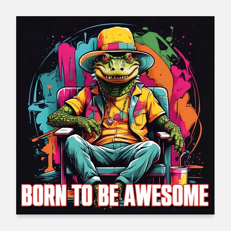 Cool Alligator Born To Be Awesome Poster 24" x 24" (60x60 cm)