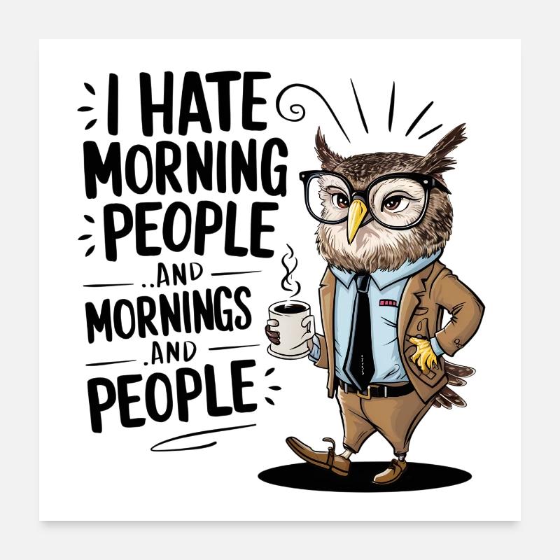 Grantige Eule mit lustigem Kaffeetrinkerspruch Poster 60x60 cm