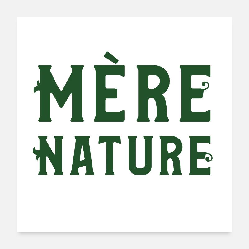 MÈRE NATURE ! Poster 60 x 60 cm