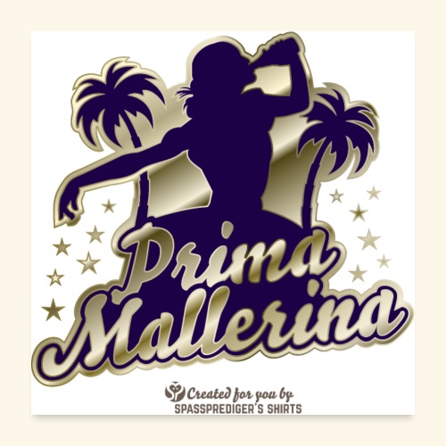 Prima Mallerina T-Shirt Spruch für Malle - Poster 60x60 cm