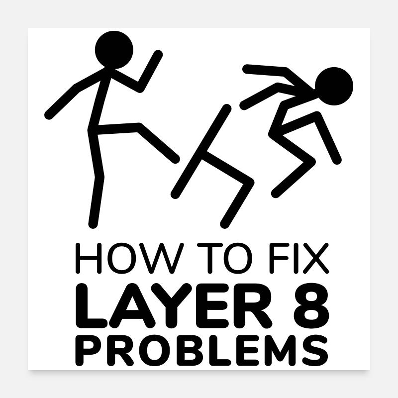 How to fix layer 8 problems IT Humor Poster 24" x 24" (60x60 cm)