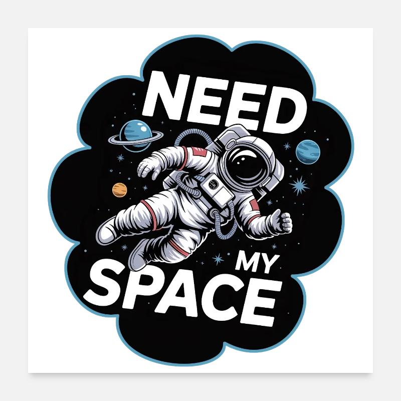 J’ai besoin de mon astronaute spatial Poster 60 x 60 cm