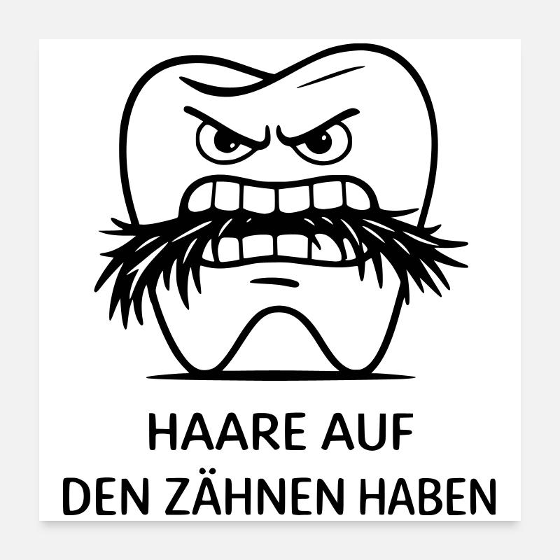 Hair on the teeth have idiom Poster 24" x 24" (60x60 cm)