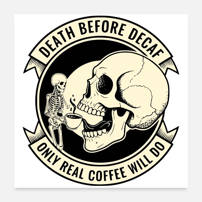 Death Before Decaf Skull Coffee Poster 24" x 24" (60x60 cm)