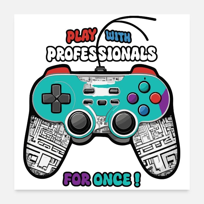 Spiel doch einmal mit Profis ! Poster 60x60 cm