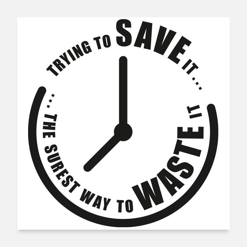 Save Time Poster 60x60 cm