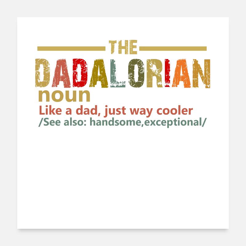The Dadalorian Defination Like A Dad , fathers day Poster 24" x 24" (60x60 cm)