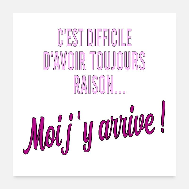 c'est difficile d'avoir toujours raison Poster 60 x 60 cm
