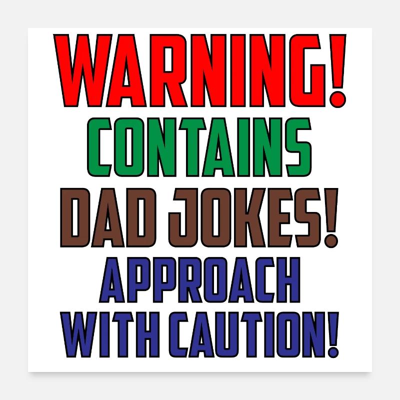 Warning! Contains Dad Jokes! Approach with Caution Poster 24" x 24" (60x60 cm)