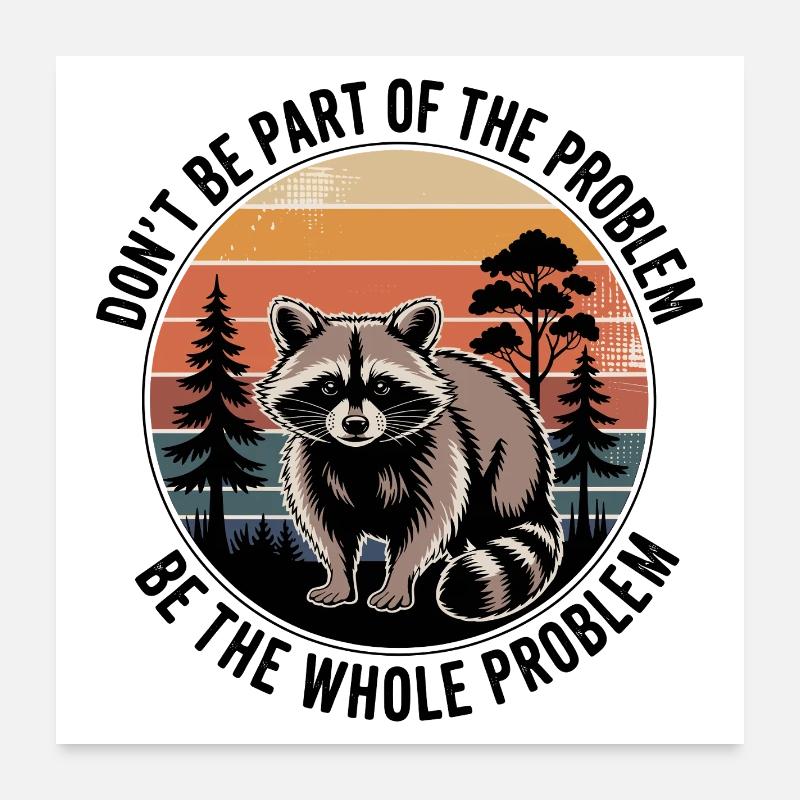 Don't Be Part Of The Problem Be The Whole Problem  Poster 24" x 24" (60x60 cm)