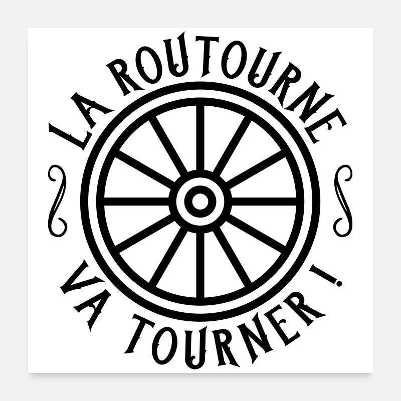 La routourne va tourner Poster 60 x 60 cm