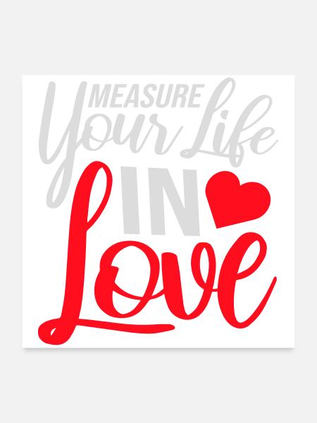 Measure Your Life In Love Inspirierend Liebe Logo - Poster 60x60 cm - Weiß - Vorne