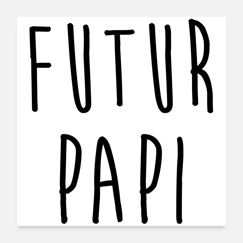 Futur Papi / Grand Pere / Naissance / Papy / Bébé Poster 60 x 60 cm