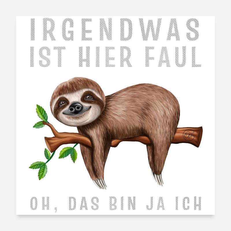 Faultier Irgendwas ist hier Faul Oh das bin ja ich Poster 60x60 cm