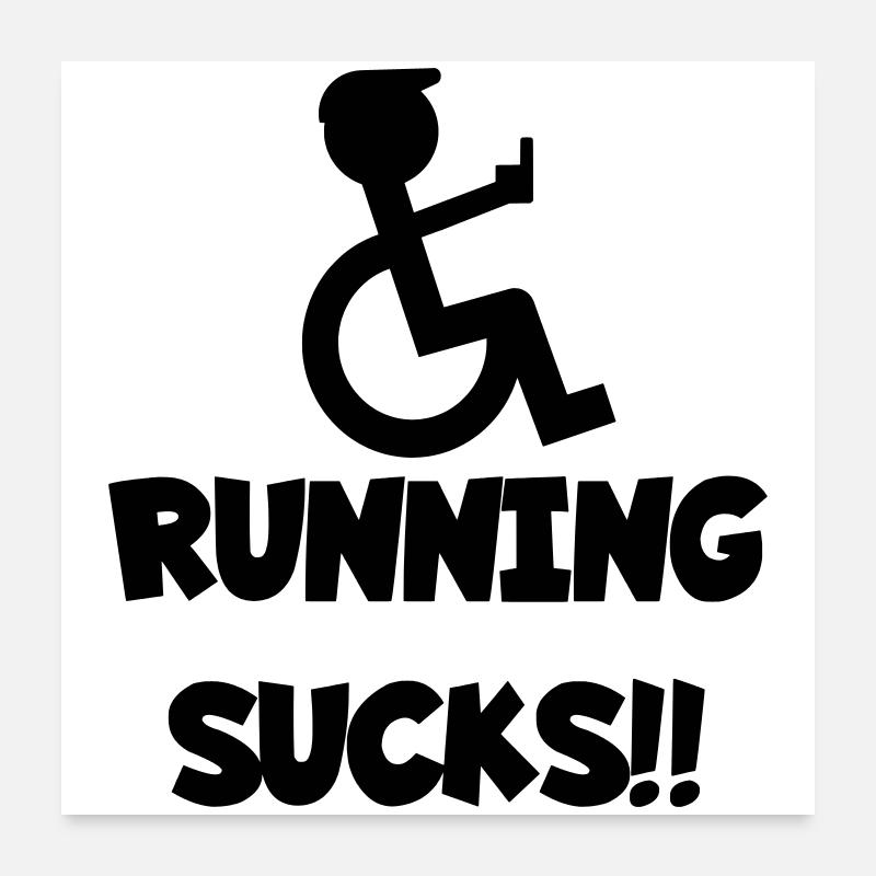 Wheelchair users don't like to run # Poster 24" x 24" (60x60 cm)