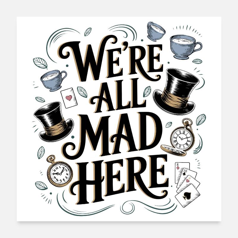 We're All Mad Here - Funny Alice Quote Poster 24" x 24" (60x60 cm)
