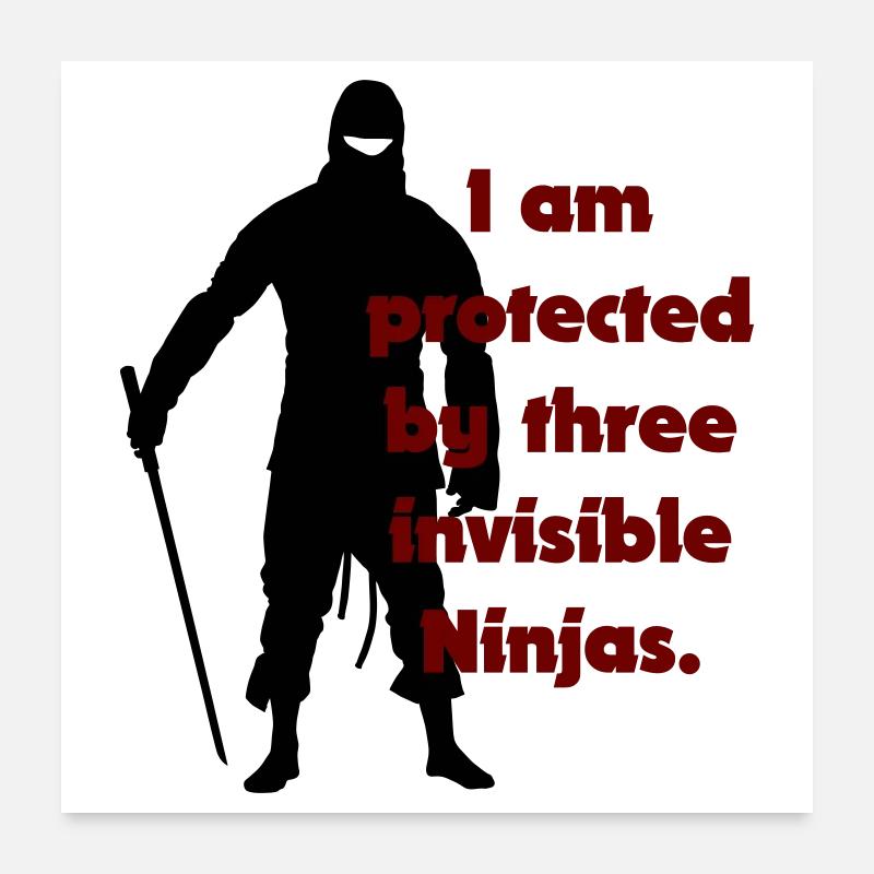 I am protected by three invisible ninjas Poster 24" x 24" (60x60 cm)