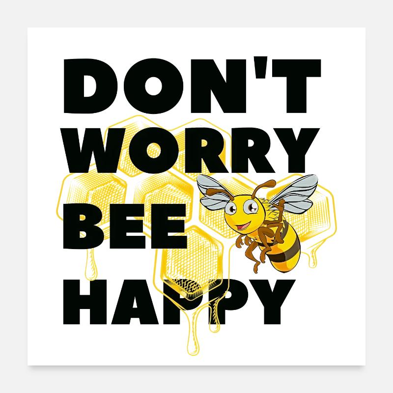 Don't worry Bee Happy Poster 24" x 24" (60x60 cm)