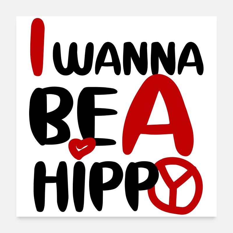 I WANNA BE A HIPPY, PLAIN Poster 24" x 24" (60x60 cm)