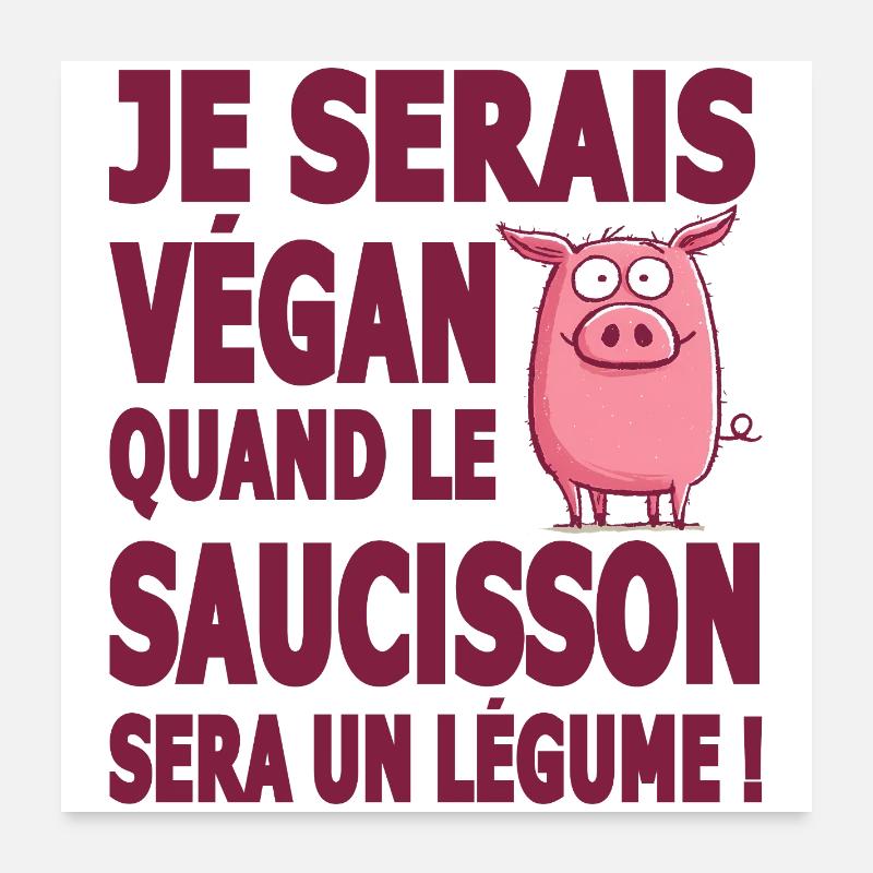 Vegan, wenn Wurst ein Gemüse sein soll Poster 60x60 cm
