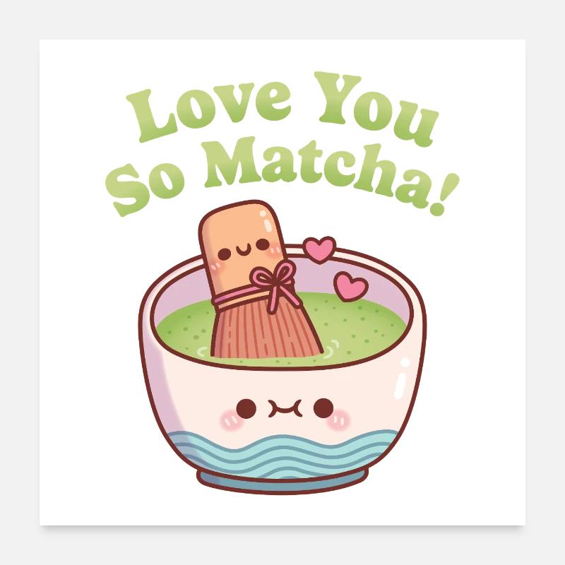 Matcha mignon et fouet t’aiment tellement matcha Poster 60 x 60 cm