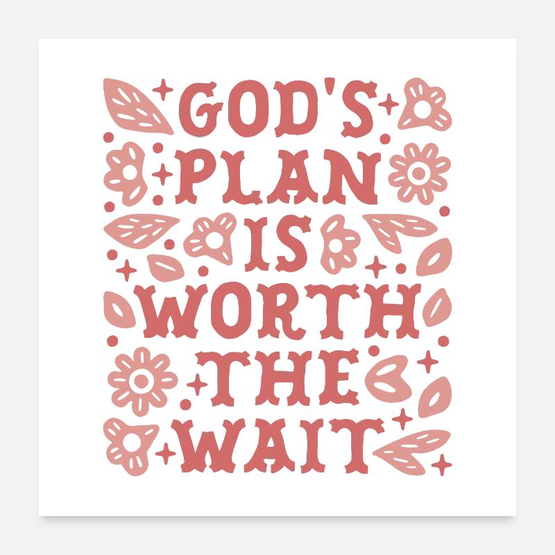 Le plan de Dieu vaut la peine d’attendre Poster 60 x 60 cm