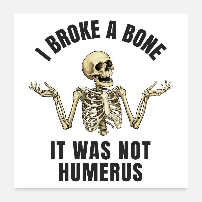 Lustiger Knochenbruch Humor - I Broke a Bone Poster 24" x 24" (60x60 cm)
