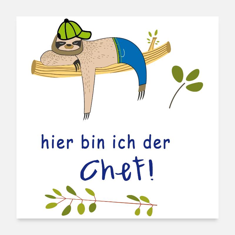 hier bin ich der Chef Faultier Poster 60x60 cm