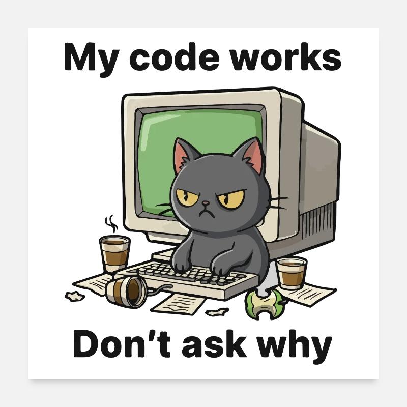My code works Don't ask why Poster 24" x 24" (60x60 cm)