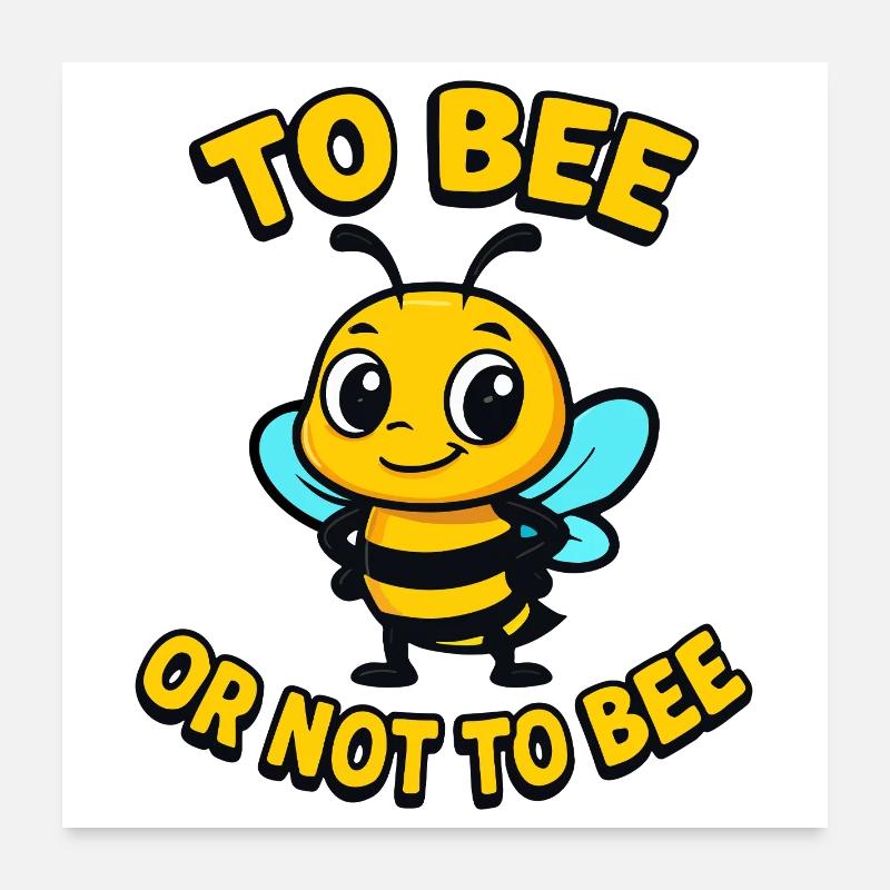 Bee or not bee Poster 24" x 24" (60x60 cm)