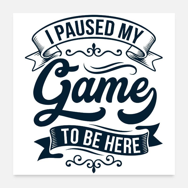 J’ai mis ma partie en pause – bannière Poster 60 x 60 cm