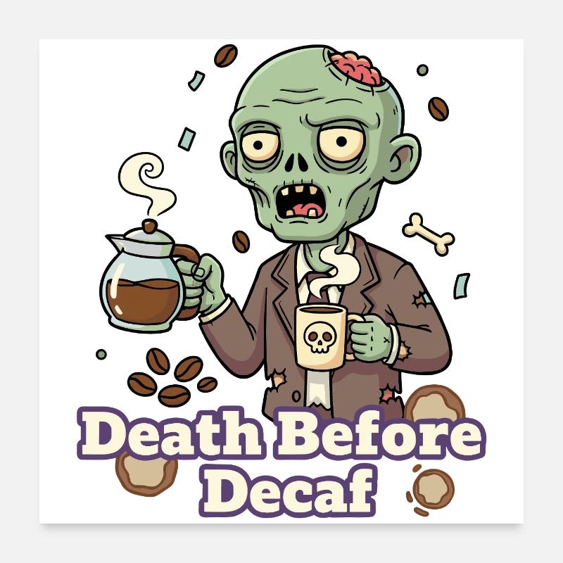 Zombie Coffee Death Before Decaf Poster 24" x 24" (60x60 cm)