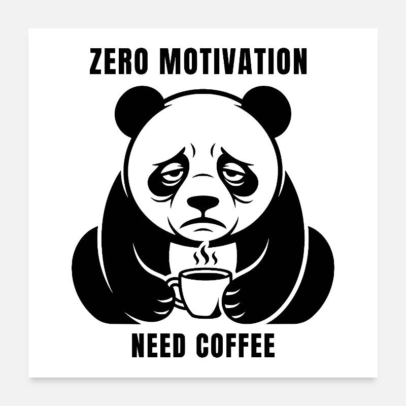 Null Motivation Brauche Kaffee – Müder Panda-Humor Poster 60x60 cm