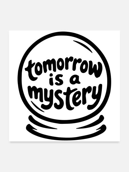 Tomorrow Is a Mystery – Inspirational Quote Art - Poster 60x60 cm - Weiß