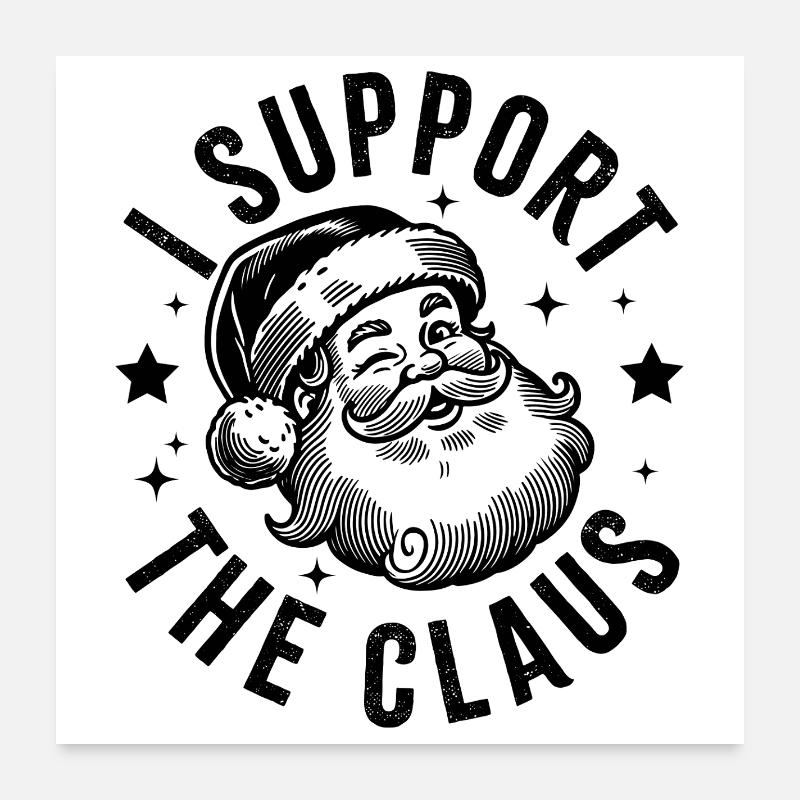 I Support the Claus Poster 24" x 24" (60x60 cm)