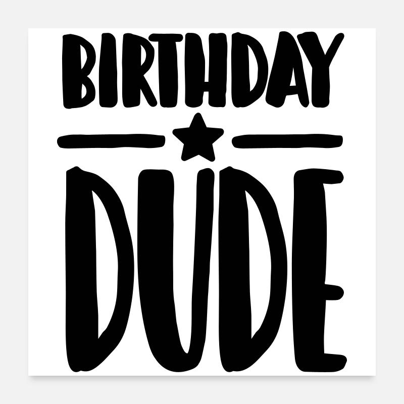 Birthday Dude Poster 60x60 cm