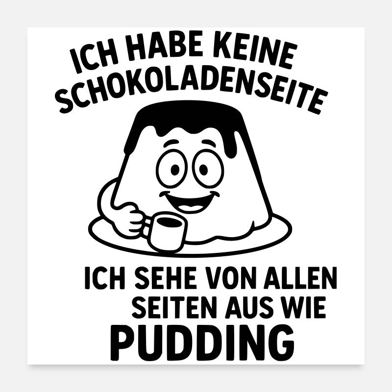 Pudding Chocolate Side Poster 24" x 24" (60x60 cm)